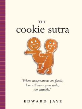 Paperback The Cookie Sutra: An Ancient Treatise: That Love Shall Never Grow Stale. Nor Crumble. Book