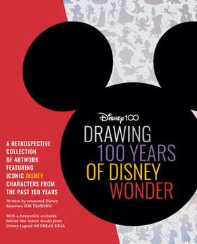 Hardcover Drawing 100 Years of Disney Wonder: A Retrospective Collection of Artwork Featuring Iconic Disney Characters from the Past 100 Years Book