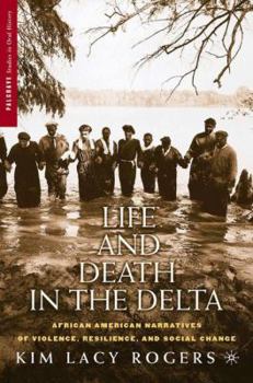 Paperback Life and Death in the Delta: African American Narratives of Violence, Resilience, and Social Change Book