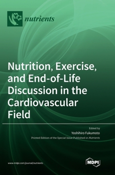 Hardcover Nutrition, Exercise, and End-of-Life Discussion in the Cardiovascular Field Book