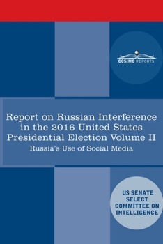 Paperback Report of the Select Committee on Intelligence U.S. Senate on Russian Active Measures Campaigns and Interference in the 2016 U.S. Election, Volume II: Book