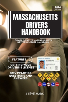 MASSACHUSETTS DRIVERS HANDBOOK: Comprehensive Massachusetts Drivers License Handbook with DMV Practice Questions and Answers B0CNXJ7NTZ Book Cover