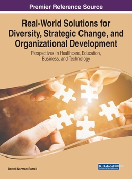 Hardcover Real-World Solutions for Diversity, Strategic Change, and Organizational Development: Perspectives in Healthcare, Education, Business, and Technology Book