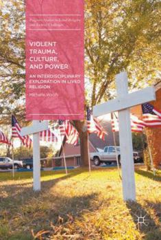 Violent Trauma, Culture, and Power: An Interdisciplinary Exploration in Lived Religion