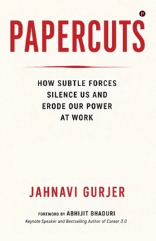 Paperback Papercuts: How Subtle Forces Silence Us and Erode Our Power at Work Book