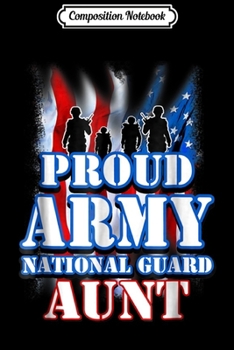 Composition Notebook: Proud Army National Guard Aunt USA Flag Women Journal/Notebook Blank Lined Ruled 6x9 100 Pages