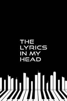 The Lyrics In My Head: Notebook Journal (Piano Background Black & White)