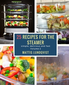 Paperback 25 recipes for the steamer: simple, delicious and fast Book