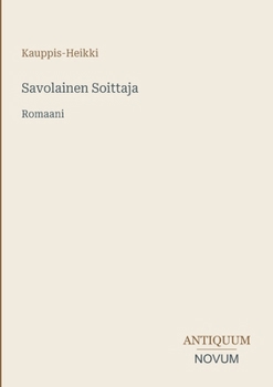 Savolainen Soittaja: Romaani (Finnish Edition)