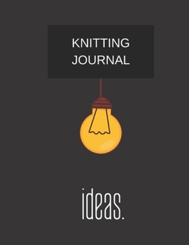 knitting journal ideas.: knitting journal (8.5'' x 11'') 120 pages
