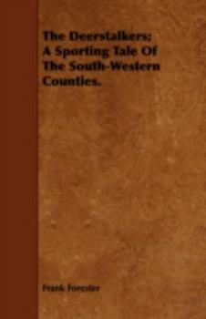 Paperback The Deerstalkers; A Sporting Tale Of The South-Western Counties. Book