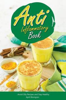 Paperback Anti Inflammatory Book: Avoid Oily Recipes and Stay Healthy Book