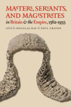Paperback Masters, Servants, and Magistrates in Britain and the Empire, 1562-1955 Book