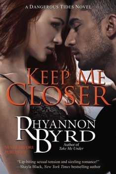Keep Me Closer - Book #2 of the Dangerous Tides