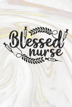 Paperback Blessed Nurse: Nurse Journal / Notebook / Diary - Funny Quote Nurse Gift for School, Work, Birthday, or Christmas Book