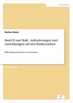 Paperback Basel II und MaK - Anforderungen und Auswirkungen auf den Bankensektor: Hilfestellung durch den Steuerberater [German] Book