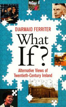 Paperback What If?: Alternative Views of Twentieth-Century Ireland Book