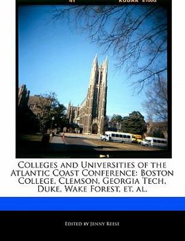 Colleges and Universities of the Atlantic Coast Conference : Boston College, Clemson, Georgia Tech, Duke, Wake Forest, et. Al