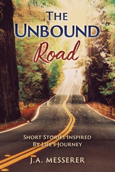 Paperback The Unbound Road Short Stories Inspired by Life's Journey Book