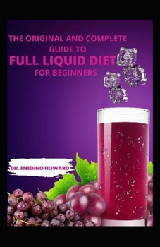 Paperback The original and complete guide to full liquid diet for beginners Book