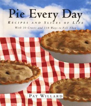 Hardcover Pie Every Day: Recipes and Slices of Life Book