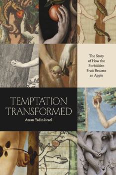 Hardcover Temptation Transformed: The Story of How the Forbidden Fruit Became an Apple Book