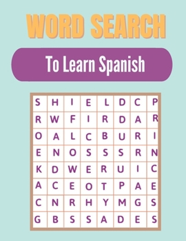 Paperback Word search to Learn Spanish: A Word Search Learn Spanish Puzzles Book for Everyone with a Huge Supply Giant Word Search Brain Workbook Games, Puzzl Book