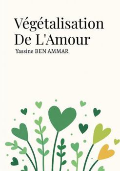 Paperback Végétalisation de l'Amour (French Edition) [French] Book