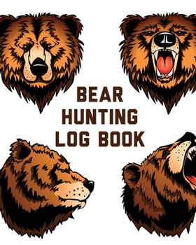 Paperback Bear Hunting Log Book: For Men Camping Hiking Prepper's Enthusiast Game Keeper Book