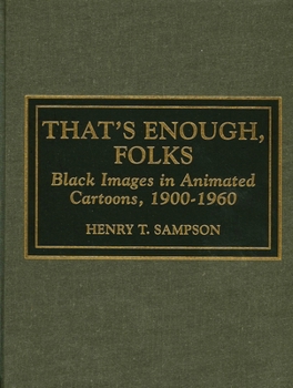 Hardcover That's Enough Folks: Black Images in Animated Cartoons, 1900-1960 Book