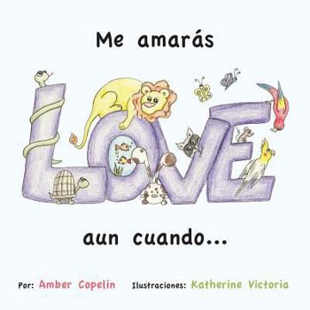 Paperback Me amarás aun cuando...: Spanish Version [Spanish] Book