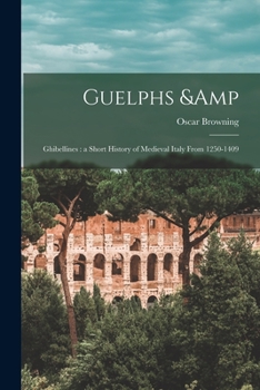 Paperback Guelphs & Ghibellines: a Short History of Medieval Italy From 1250-1409 Book