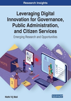 Paperback Leveraging Digital Innovation for Governance, Public Administration, and Citizen Services: Emerging Research and Opportunities Book