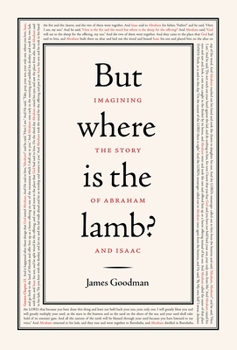 Hardcover But Where Is the Lamb?: Imagining the Story of Abraham and Isaac Book
