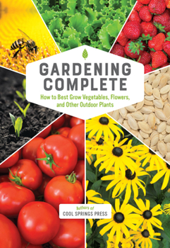 Hardcover Gardening Complete: How to Best Grow Vegetables, Flowers, and Other Outdoor Plants Book