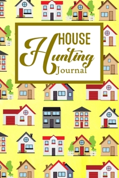 House Hunting Journal: House Hunting Journal Realtor First Time New Buying Buyer Purchasing Home