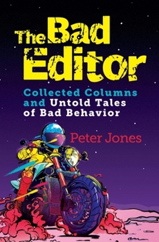 Paperback The Bad Editor: Collected Columns and Untold Tales of Bad Behavior Book