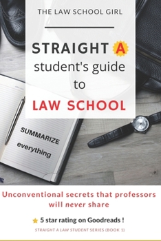 Paperback Straight A Student's Guide To Law School: 8 Unconventional secrets that professors will not tell you Book