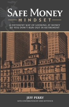 Paperback Safe Money Mindset: A Different Way of Looking at Money So You Don't Run Out in Retirement Book
