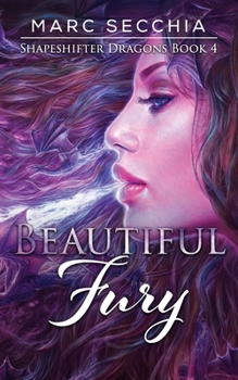 Beautiful Fury - Book #4 of the Shapeshifter Dragons