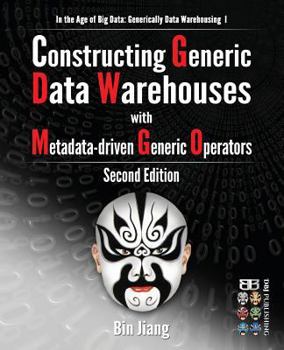 Paperback Constructing Generic Data Warehouses with Metadata-driven Generic Operators Book