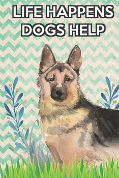 Life Happens Dogs Help 2020 Weekly Planner with Bible Verses: German Shepherd 2020 Weekly Calendar with Room for Notes and Scriptures. Perfect Gift for Pet and Dog Owners.