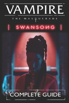 Paperback Vampire The Masquerade - Swansong Complete Guide [New Updated]: Tips, Tricks, and Strategies Book