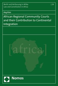 Paperback African Regional Community Courts and Their Contribution to Continental Integration Book