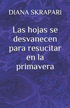 Paperback Las hojas se desvanecen para resucitar en la primavera [Spanish] Book