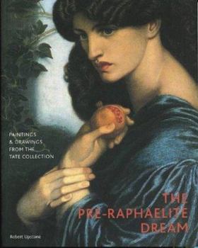 Hardcover The Pre-Raphaelite Dream: Paintings & Drawings from the Tate Collection Book