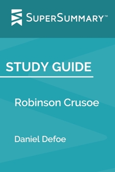 Paperback Study Guide: Robinson Crusoe by Daniel Defoe (SuperSummary) Book