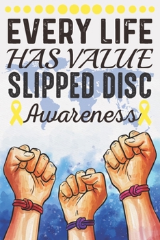 Paperback Every Life Has Value Slipped Disc Awareness: College Ruled Slipped Disc Awareness Journal, Diary, Notebook 6 x 9 inches with 100 Pages Book