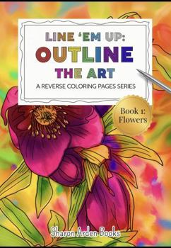 Paperback Line 'Em Up: Outline The Art: A Reverse Coloring Pages Series Book