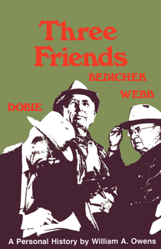 Paperback Three Friends: Roy Bedichek, J. Frank Dobie, Walter Prescott Webb Book